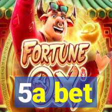 5a bet